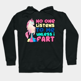 No One Listens To Me Unless I Fart Funny Unicorn Hoodie